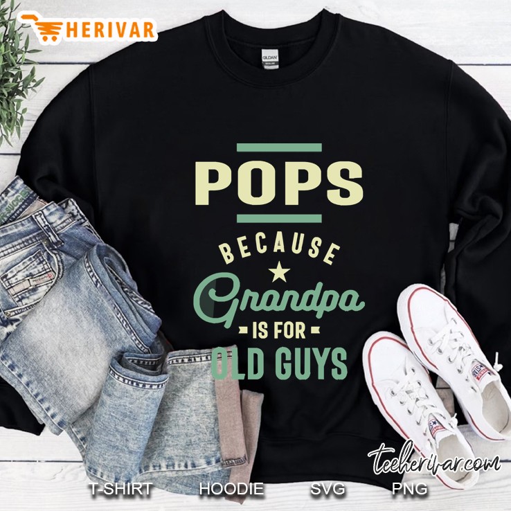 Pops Because Grandpa Is For Old Guys Fathers Day Mugs