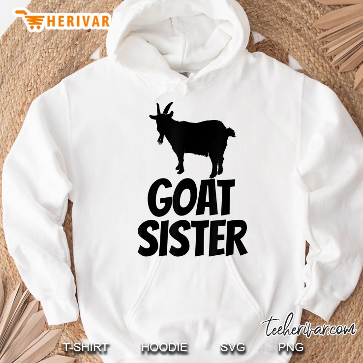 Goat Sister - Goa Gift For Goat Lovers Hoodie