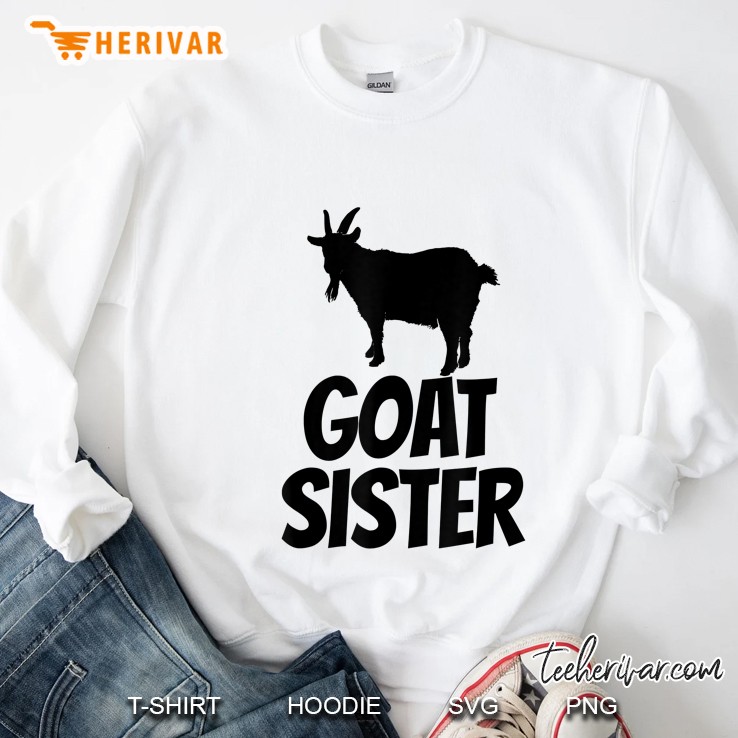 Goat Sister - Goa Gift For Goat Lovers Sweatshirt