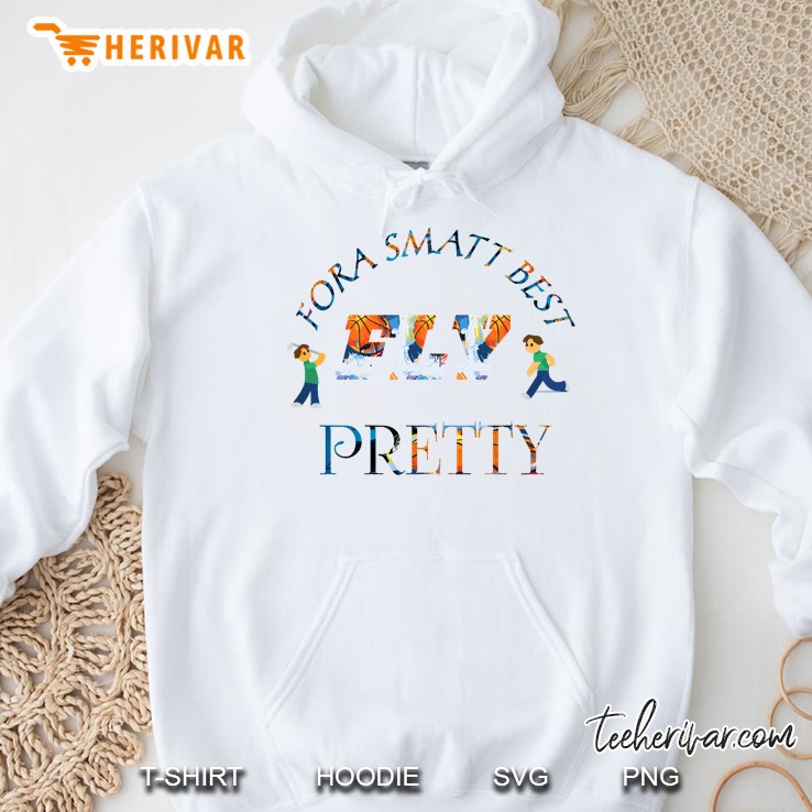 Pretty Fly Fora Smatt Best Hoodie