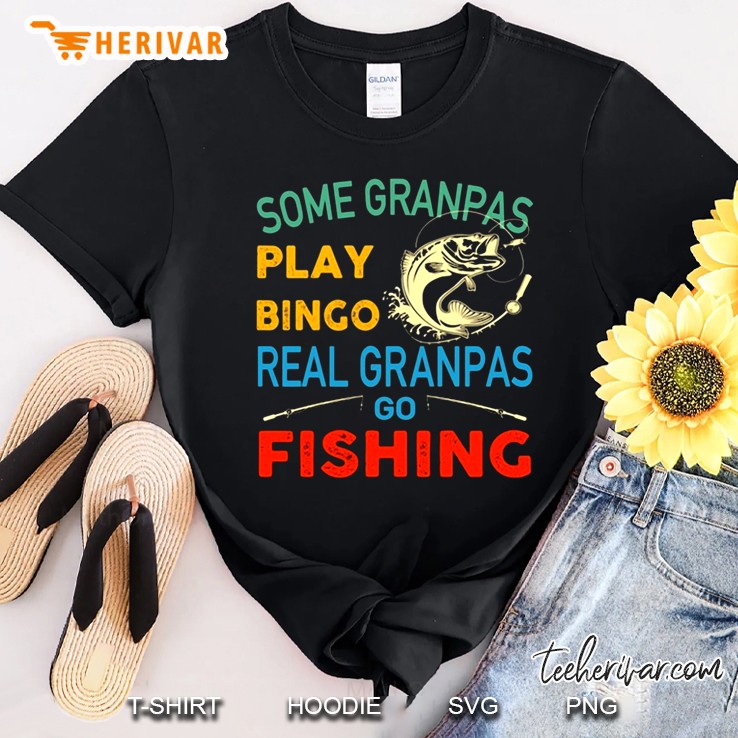 Some Grandpas Play Bingo Real Grandpas Go Fishing Shirt