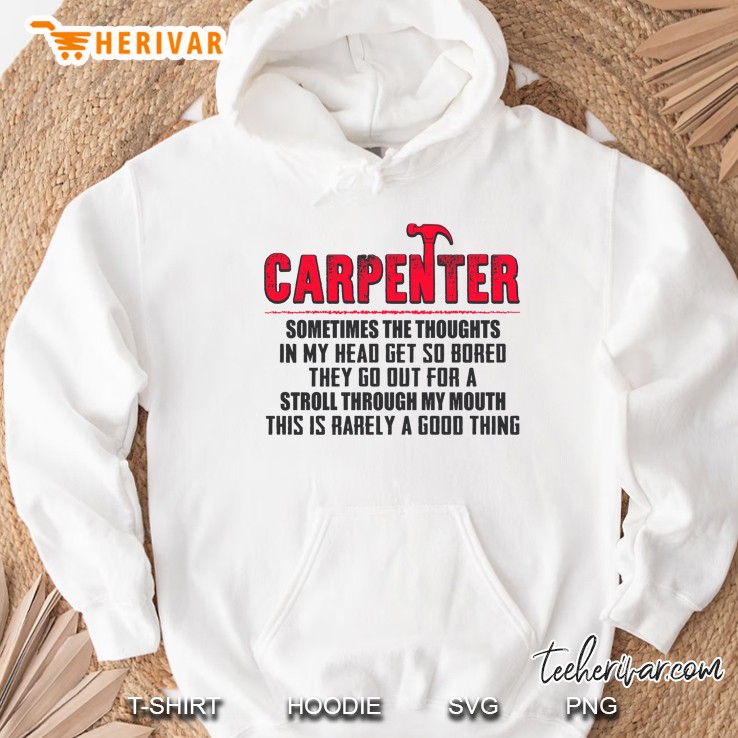 Carpenter Sometimes The Thoughts In My Head Get So Bored They Go Out For A Stroll Hoodie