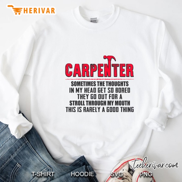 Carpenter Sometimes The Thoughts In My Head Get So Bored They Go Out For A Stroll Sweatshirt
