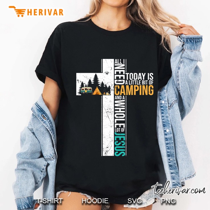 All I Need Today Is Little Bit Camping Whole Lot Of Jesus Ladies Tee