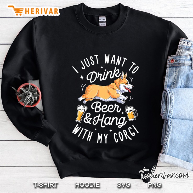 I Just Want To Drink Beer And Hang With My Corgi Version2 Sweatshirt