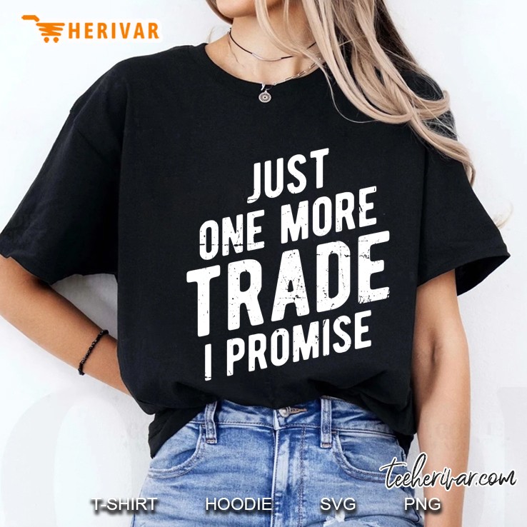 Just One More Trade I Promise Ladies Tee