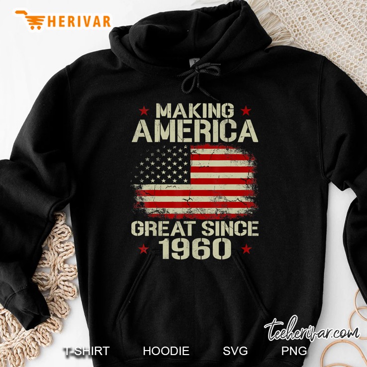Making America Great Since 1960 Hoodie