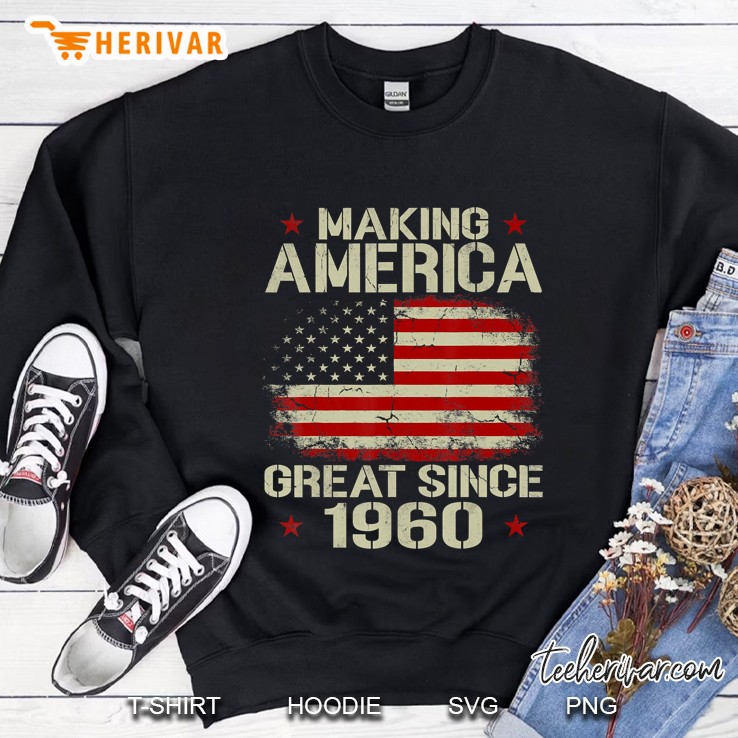 Making America Great Since 1960 Sweatshirt