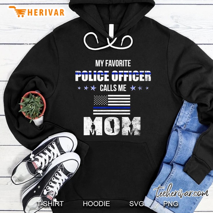 My Favorite Police Officer Calls Me Mom Hoodie