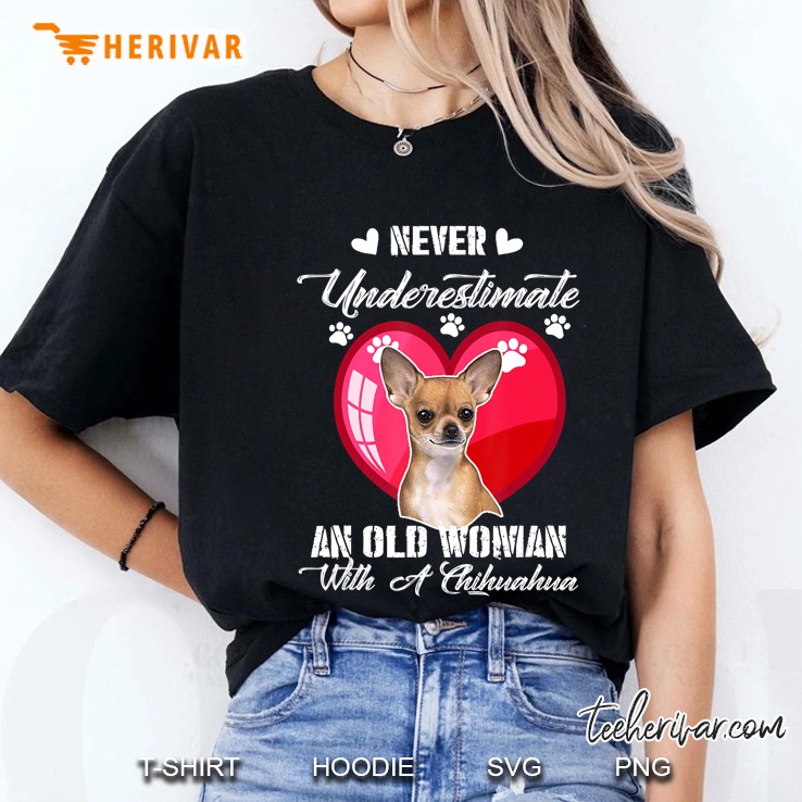 Never Underestimate An Old Woman With A Chihuahua Dog Lover Hoodie