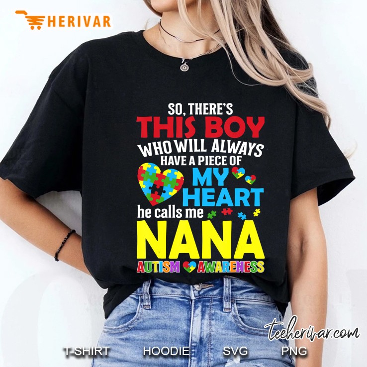 So There Is This Boy Who Will Always Have Piece Of My Heart He Call Me Nana Autism Awareness Hoodie