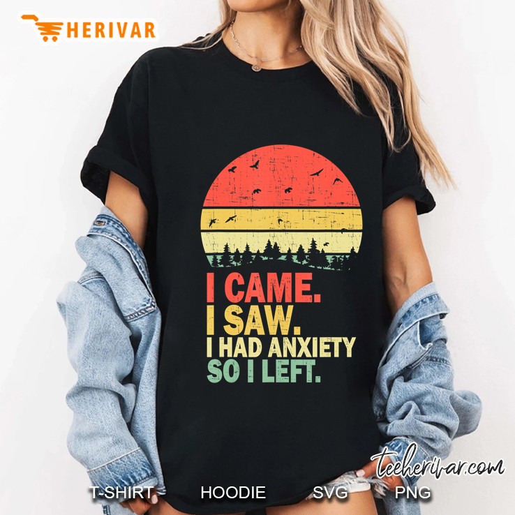 Vintage I Came I Saw I Had Anxiety So I Left Hoodie