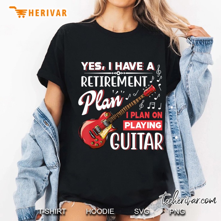 Yes I Do Have A Retirement Plan Guitar Funny Orchestra Gifts Ladies Tee