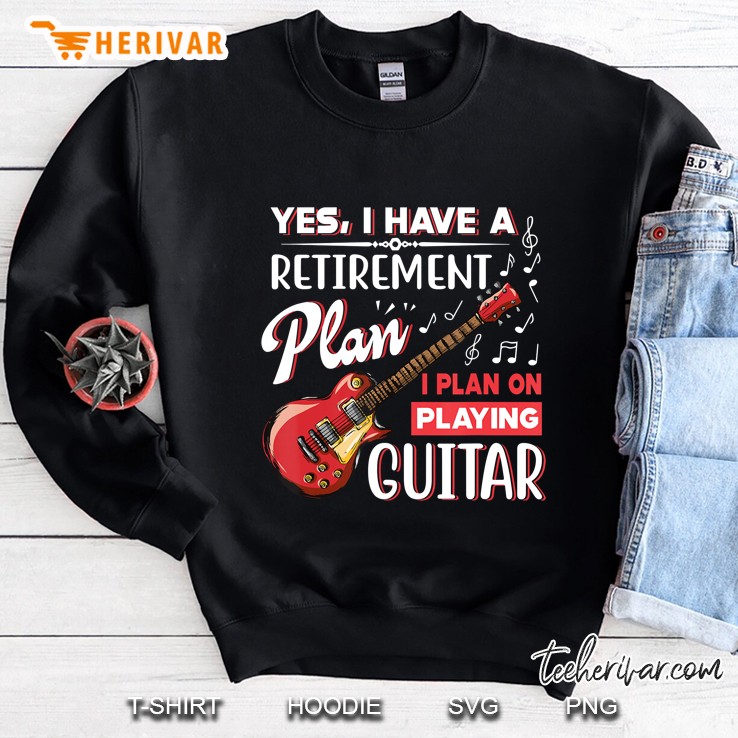 Yes I Do Have A Retirement Plan Guitar Funny Orchestra Gifts Sweatshirt