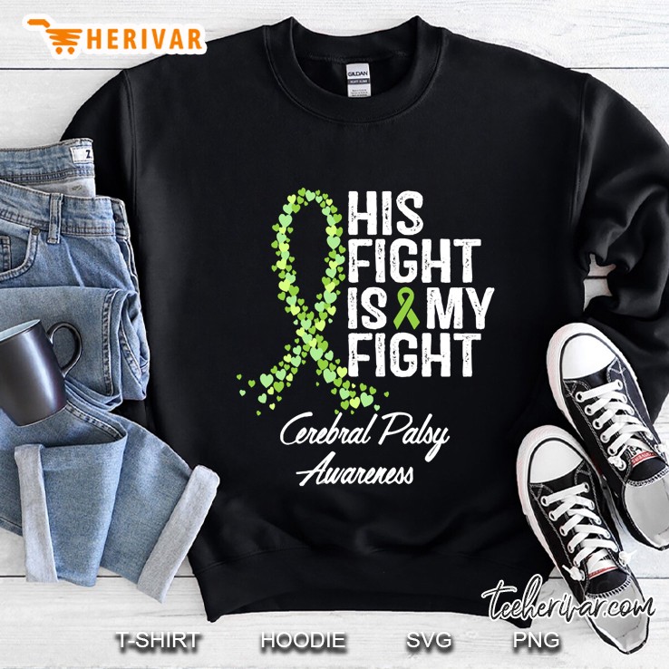 His Fight Is My Fight Cerebral Palsy Awareness Sweatshirt