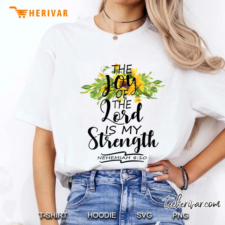 The Joy Of The Lord Is My Strength Nehemiah 8 10 Hoodie