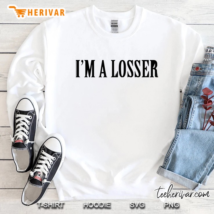 I’M A Losser Sweatshirt