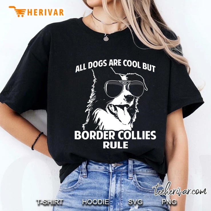 Dogs Are Cool But Border Collies Rule Funny Ladies Tee