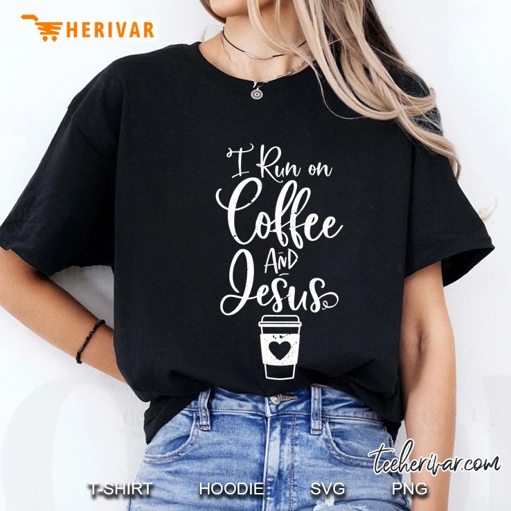 I Run On Coffee And Jesus Cute Christian Coffee Lover Ladies Tee