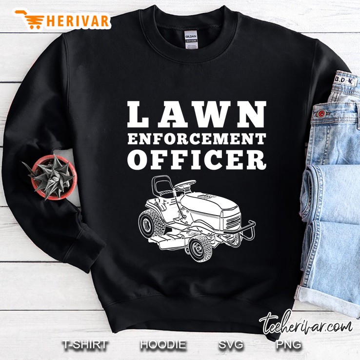 Lawn Enforcement Officer Mowing Lawnmower Shirt Sweatshirt