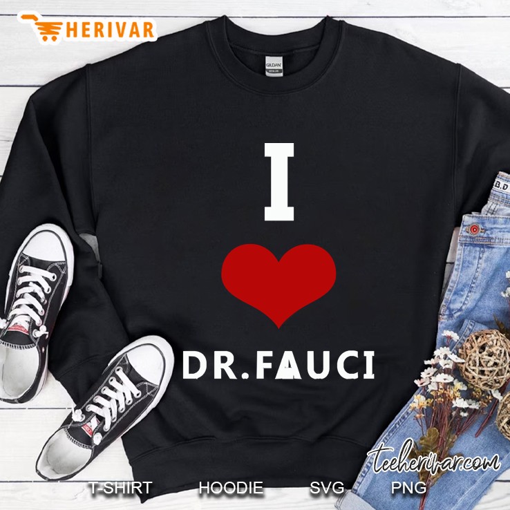I Love Dr Fauci Sweatshirt