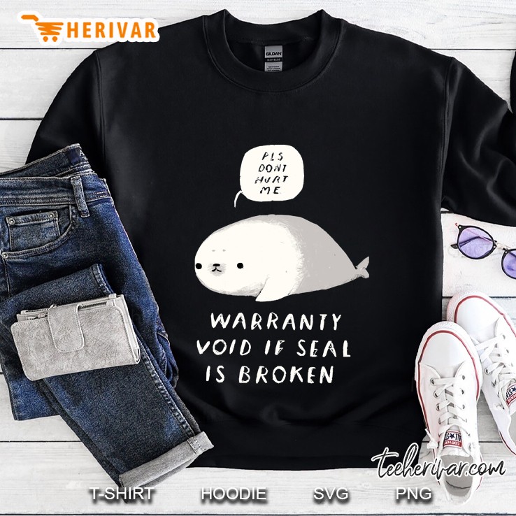 Warranty Void If Seal Is Broken Sweatshirt