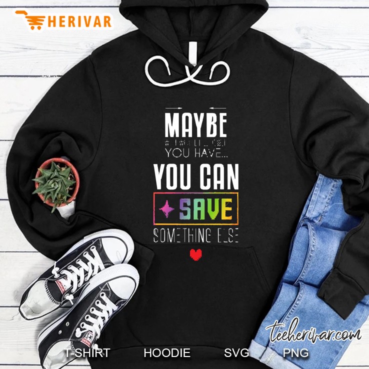 You Can Save Something Else Hoodie