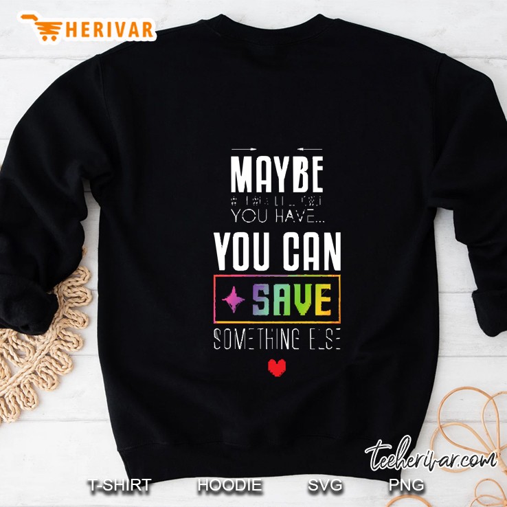 You Can Save Something Else Sweatshirt