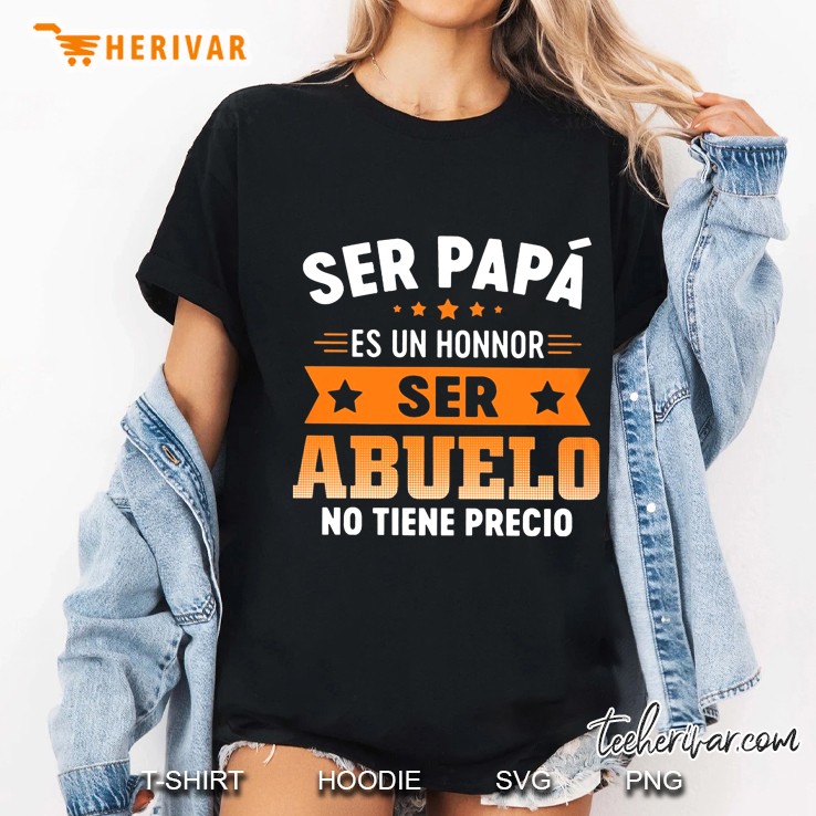 Ser Papa Es Un Honnor Ser Abuelo No Tiene Precio Ladies Tee