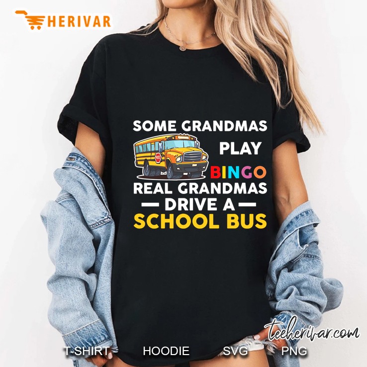Some Grandmas Play Bingo Real Grandmas Drive A School Bus Ladies Tee