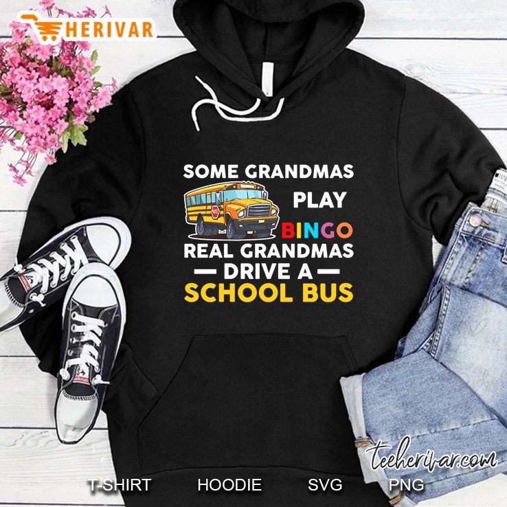 Some Grandmas Play Bingo Real Grandmas Drive A School Bus Hoodie