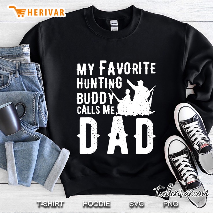 My Favorite Hunting Buddy Calls Me Dad Sweatshirt