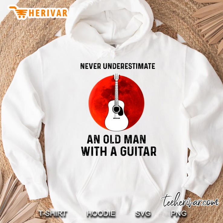 Never Underestimate An Old Man With A Guitar Hoodie