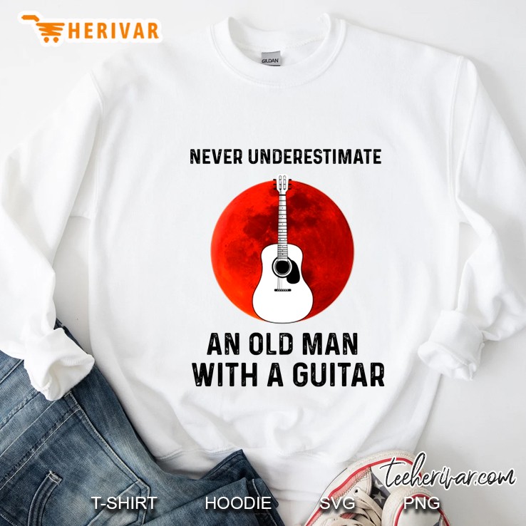 Never Underestimate An Old Man With A Guitar Sweatshirt