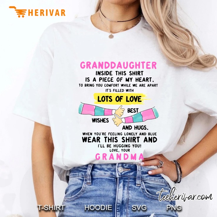 Granddaughter Inside This Shirt Is A Piece Of My Heart To Bring You Comfort Ladies Tee