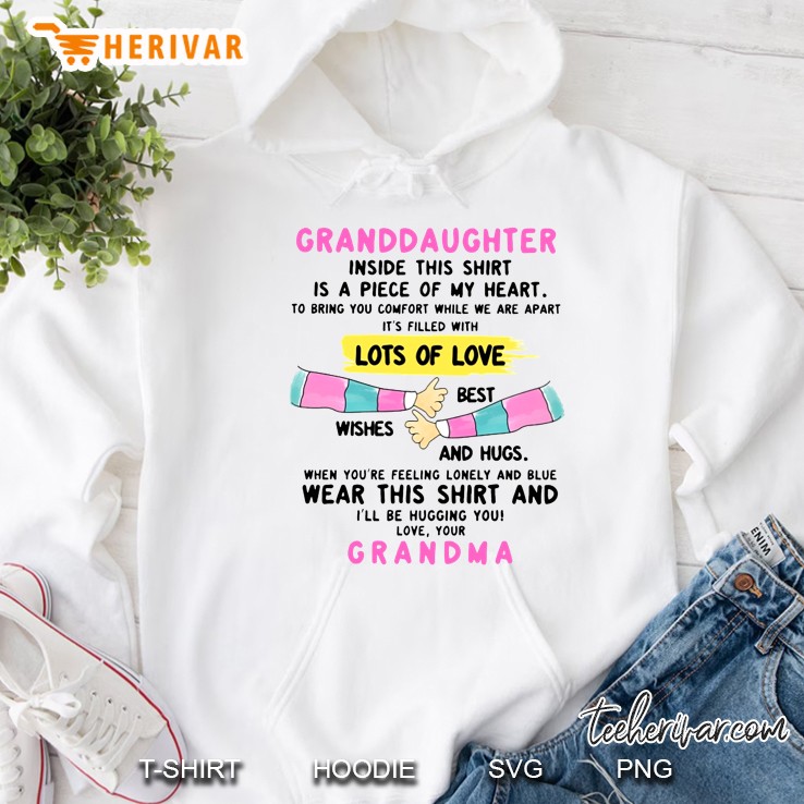 Granddaughter Inside This Shirt Is A Piece Of My Heart To Bring You Comfort Hoodie