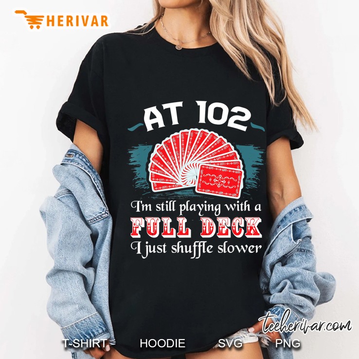 Full Deck Birthday Shirts 102Th Birthday 102 Years Old Cards Ladies Tee