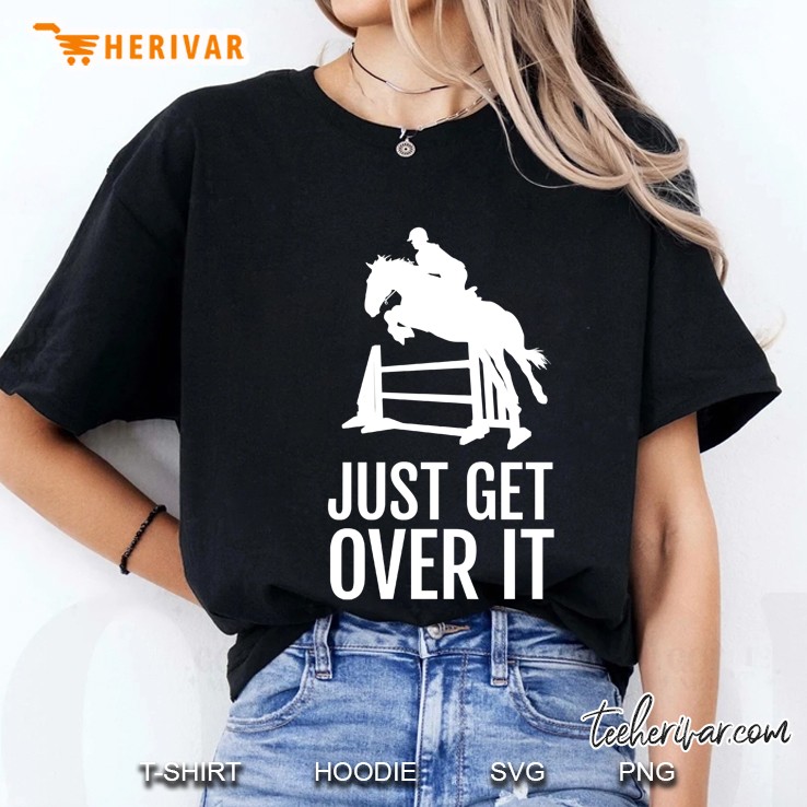 Horse Jump Equestrian Just Get Over It Hoodie