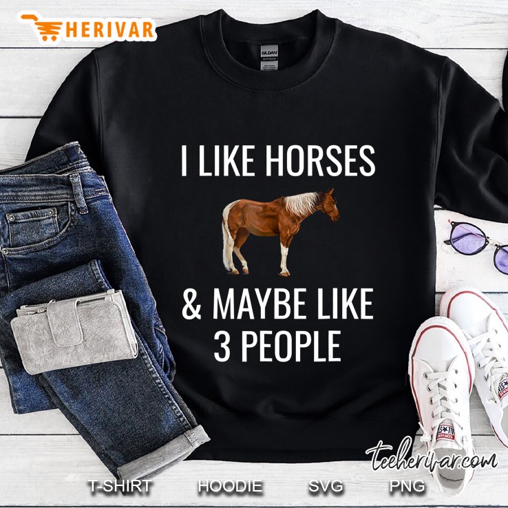 I Like Horses & Maybe 3 People Funny Horseback Riding Shirt Sweatshirt