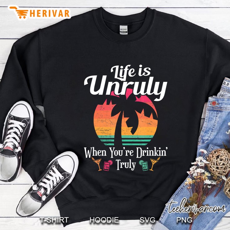 Life Is Unruly When You