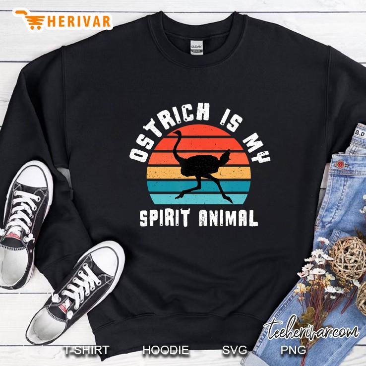 Ostrich Is My Spirit Animal Ostriches Lover Designs Gift Sweatshirt