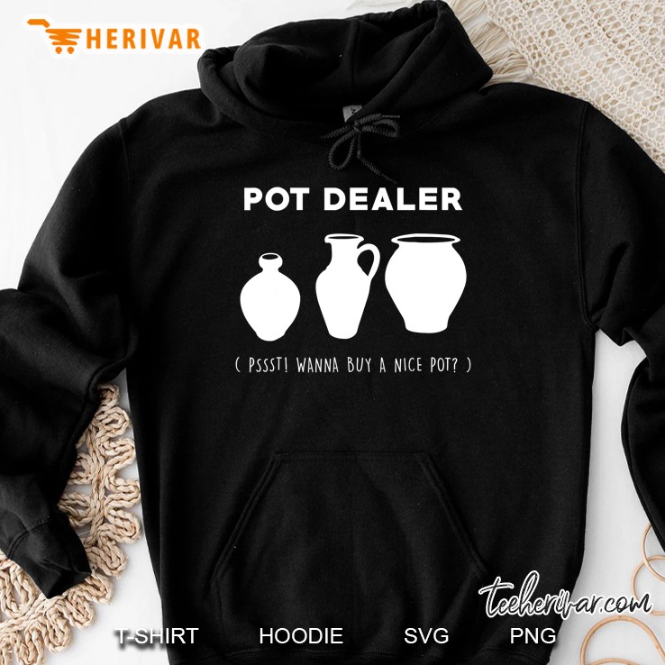 Pot Dealer Pssst! Wanna Buy A Nice Pot Funny Pun Hoodie