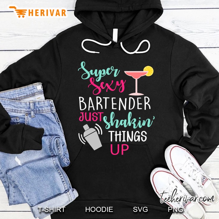 Super Sexy Bartender Funny Gift Tee Hoodie