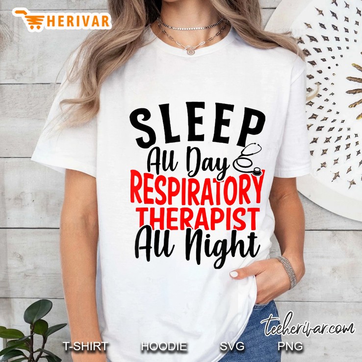 Sleep All Day Respiratory Therapist All Night Hoodie