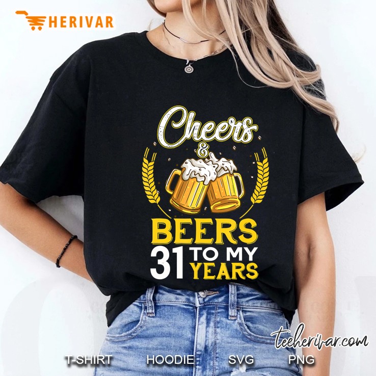 Cheers And Beers To My 31 Years Old 31St Birthday Gift Hoodie