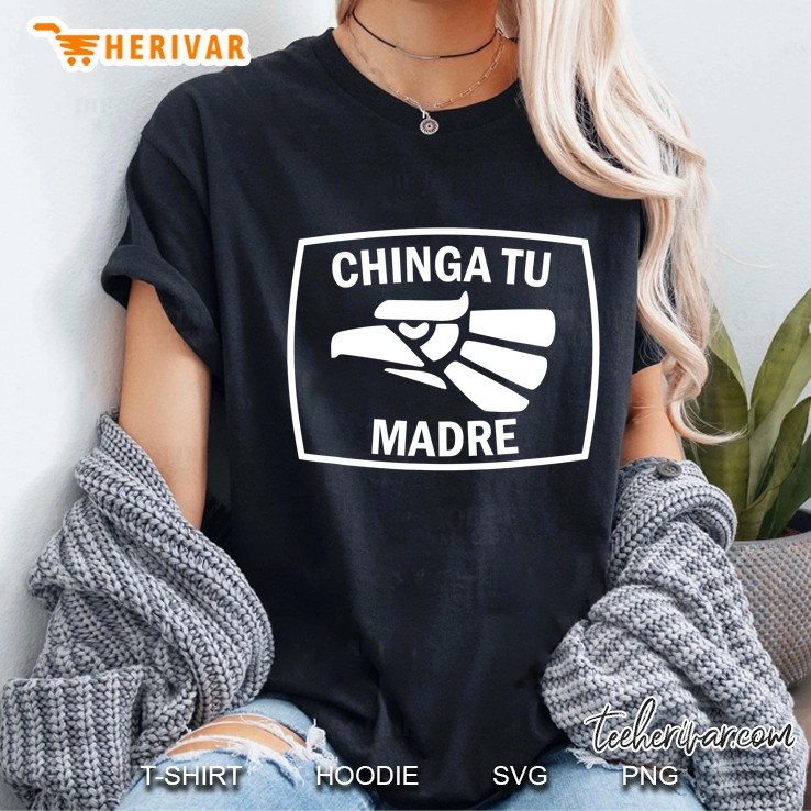 Funny Chinga Tu Madre, Mexico Day, Mexican Proud & Pride Ladies Tee