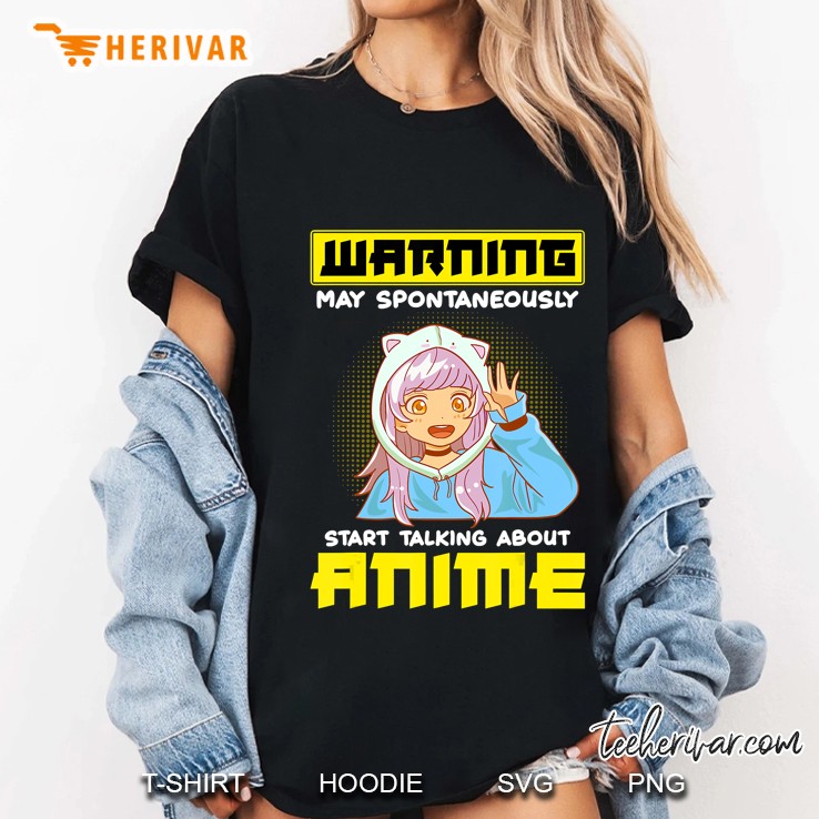 Funny Warning May Spontaneously Start Talking About Anime Ladies Tee