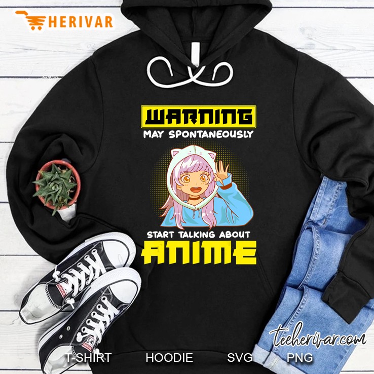 Funny Warning May Spontaneously Start Talking About Anime Hoodie