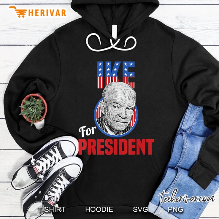 General Dwight D Eisenhower I Like Ike For President Hoodie