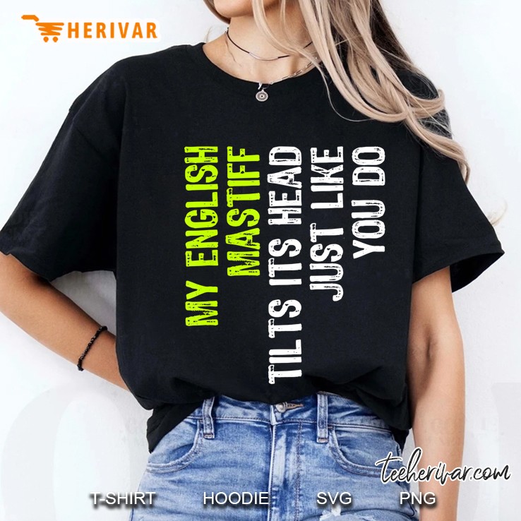 My English Mastiff Tilts Its Head Just Like You Do Dog Lover Ladies Tee